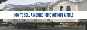 Read more about the article Can I Buy Mobile Home Without Title
